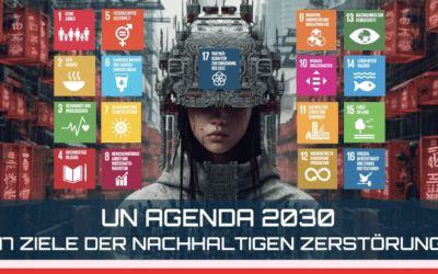 Agenda 2030 erklärt 17 Nachhaltige Ziele zur Zerstörung der Zivilisation
